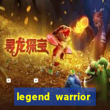 legend warrior dinheiro infinito